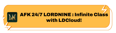 AFK 24/7 LORDNINE:Infinite Class with LDCloud!