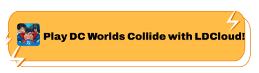 Play DC Worlds Collide with LDCloud