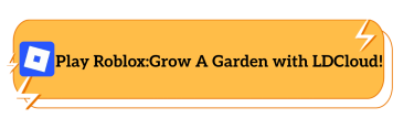 Play Roblox： Grow A Garden with LDCloud