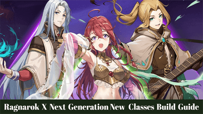 Ragnarok X Next Generation New Classes Build Guide