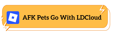 AFK Pets Go With LDCloud