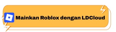 Mainkan Roblox dengan LDCloud - LDCloud