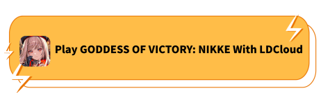 Play GODDESS OF VICTORY:NIKKE With LDCloud