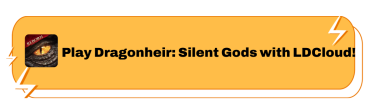 Play Dragonheir: Silent Gods with LDCloud!
