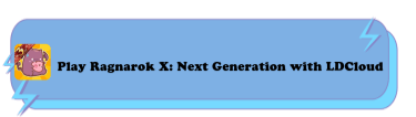 Play Ragnarok X: Next Generation with LDCloud - LDCloud