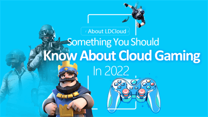 Something You Should Know About Cloud Gaming in 2022