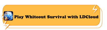 Play Whiteout Survival with LDCloud - LDCloud