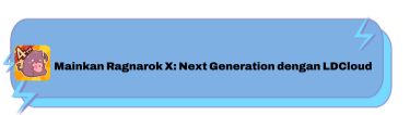 Mainkan Ragnarok X: Next Generation dengan LDCloud - LDCloud