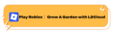 Play Roblox： Grow A Garden with LDCloud