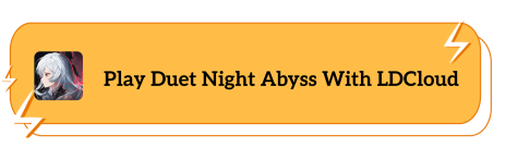 Play Duet Night Abyss With LDCloud
