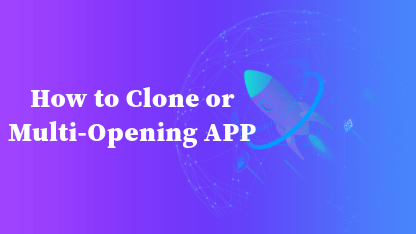 How to Clone or Multi-opening App