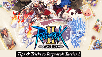 Tips & Tricks to Ragnarok Tactics 2