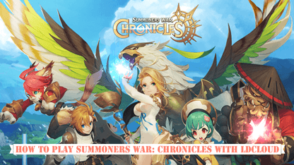 How to Play Summoners War: Chronicles with LDCloud