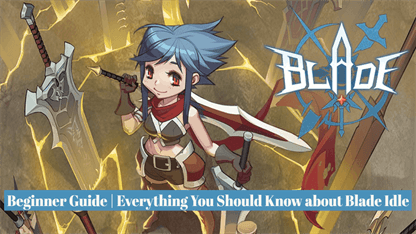Beginner Guide | Everything You Should Know about Blade Idle