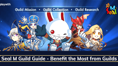 Seal M Guild Guide - Benefit the Most from Guilds