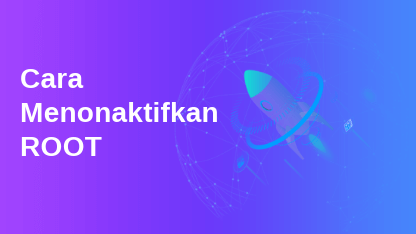 Cara Menonaktifkan ROOT