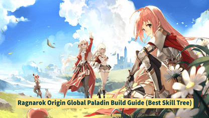 Ragnarok Origin Global Paladin Build Guide (Best Skill Tree)