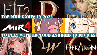 Top MMO Games in 2022 to Play with LDCloud Android 10 Devices