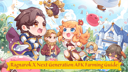 Ragnarok X Next Generation AFK Farming Guide