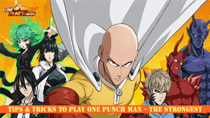 Tips & Tricks to Play One Punch Man - The Strongest