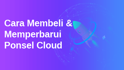 Cara Membeli & Memperbarui Ponsel Cloud