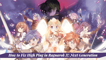How to Fix High Ping in Ragnarok X: Next Generation