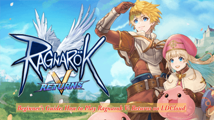 Beginner's Guide: How to Play Ragnarok V: Returns on LDCloud