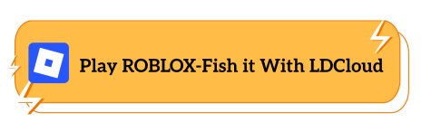 Play ROBLOX-Fish it With LDCloud
