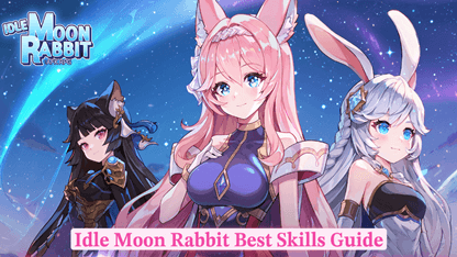 Idle Moon Rabbit Best Skills Guide