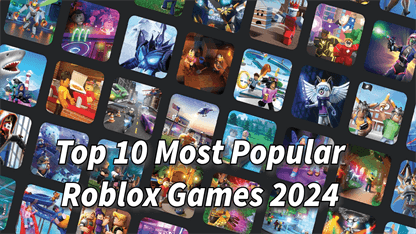 Top 10 Most Popular Roblox Games 2024