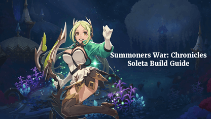 Summoners War: Chronicles Soleta Build Guide
