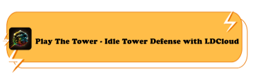Play The Tower - Idle Tower Defense with LDCloud - LDCloud Cloud Phone