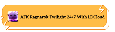 AFK Ragnarok Twilight 24/7 With LDCloud