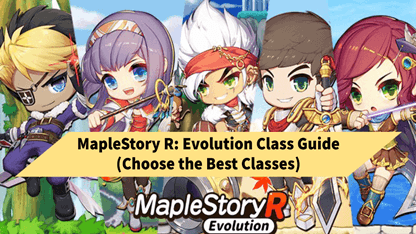 MapleStory R: Evolution Class Guide (Choose the Best Classes)