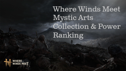 Where Winds Meet Mystic Arts Collection & Power Ranking