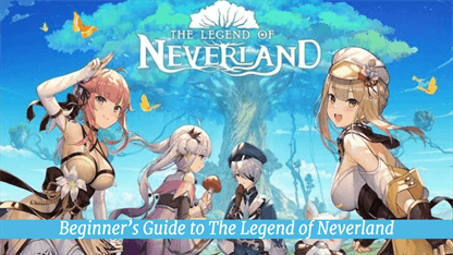Beginner's Guide to The Legend of Neverland