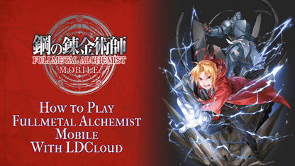 Beginner's Guide | How to Play Fullmetal Alchemist Mobile With LDCloud