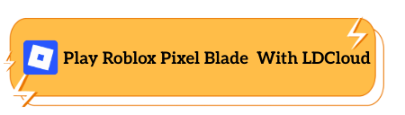 Play Roblox Pixel Blade With LDCloud
