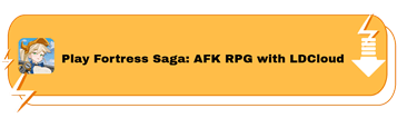 Play Fortress Saga: AFK RPG with LDCloud - LDCloud
