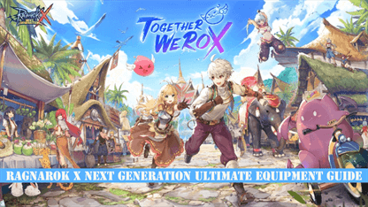 Ragnarok X Next Generation Ultimate Equipment Guide