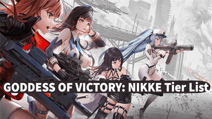 GODDESS OF VICTORY: NIKKE Tier List