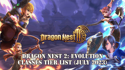 Dragon Nest 2: Evolution Classes Tier List (July 2023)