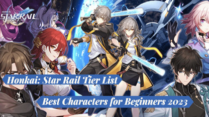 Honkai: Star Rail Tier List - Best Characters for Beginners 2023
