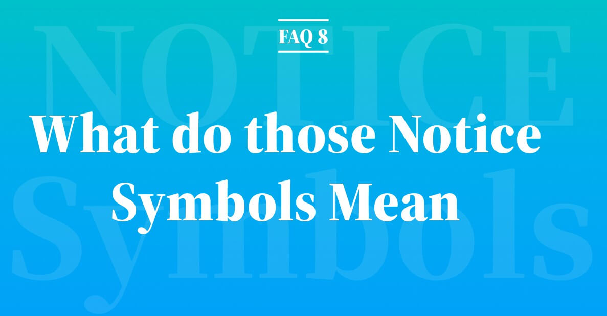 FAQ 8: What do those Notice Symbols Mean?