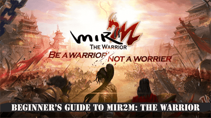 Beginner's Guide | Tips & Tricks to MIR2M: The Warrior