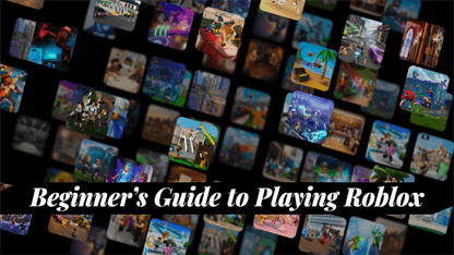 Beginner's Guide to Playing Roblox