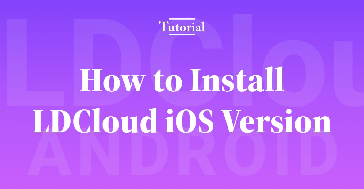 Beginner's Guide: How to Install LDCloud iOS Version